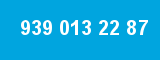 939 013 22 87